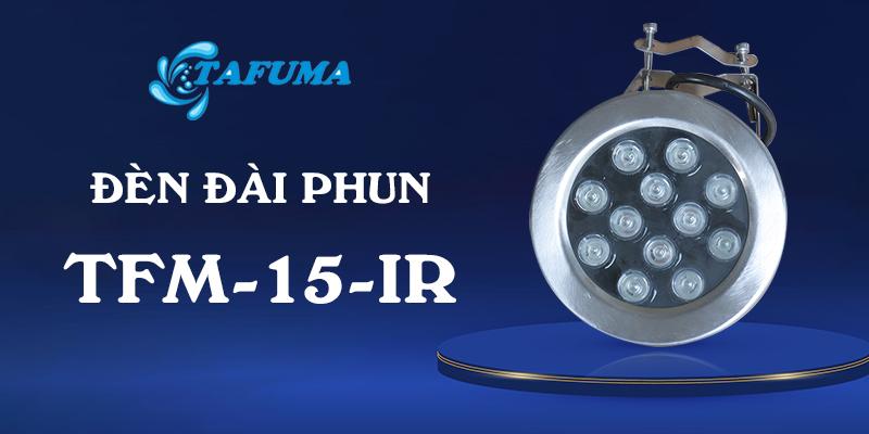 Đèn đài phun TFM-15-IR