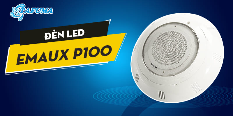 Giới thiệu về đèn LED Emaux P100
