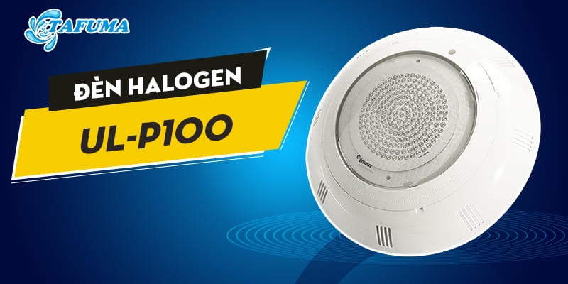 Giới thiệu về đèn Halogen UL – P100
