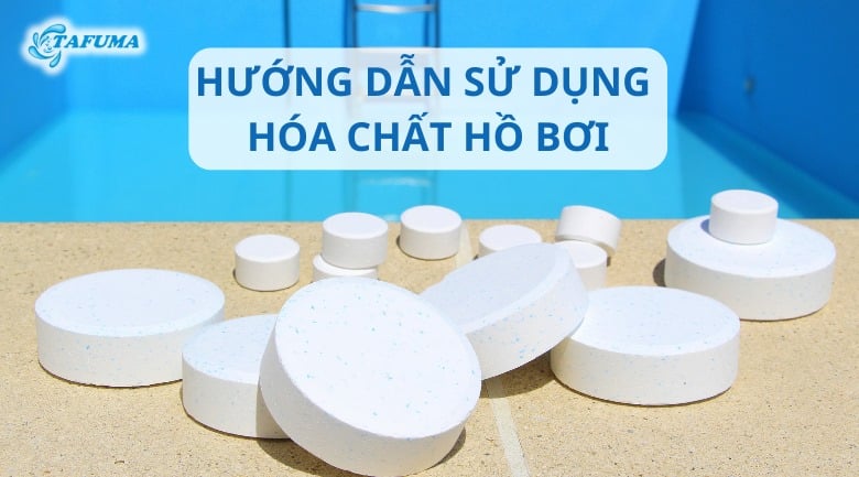 Hướng dẫn sử dụng hóa chất hồ bơi đúng cách, hiệu quả cao