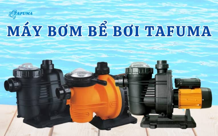 Máy bơm bể bơi Tafuma