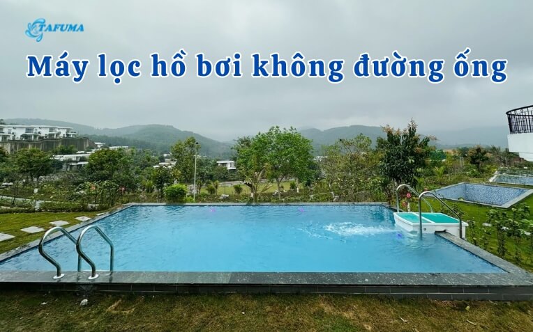 Máy lọc hồ bơi không đường ống