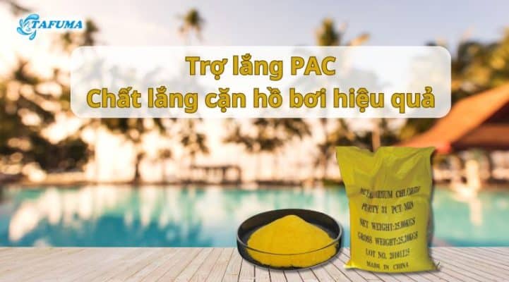 Trợ lắng PAC - Chất lắng cặn hồ bơi hiệu quả